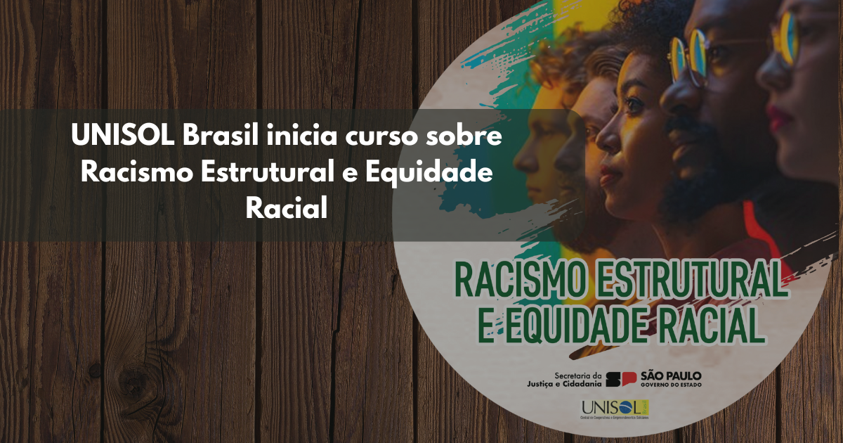 UNISOL Brasil inicia curso sobre Racismo Estrutural e Equidade Racial ...
