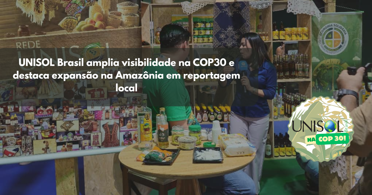 UNISOL Brasil amplia visibilidade na COP30 e destaca expansão na ...
